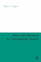Marx and Alienation in Contemporary Society 0826490298 Book Cover