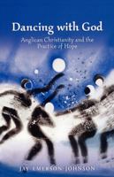 Dancing With God: Anglican Christianity And The Practice Of Hope 0819221120 Book Cover