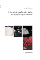 Il libro fotografico in Italia: Dal dopoguerra agli anni Settanta 8874902441 Book Cover