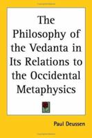 The Philosophy of the Vedanta in Its Relations to the Occidental Metaphysics 1162751959 Book Cover
