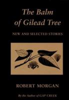 The Balm of Gilead Tree: New & Selected Stories 0917788737 Book Cover