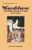 Vasantotsava: The Spring Festivals of India : Texts and Traditions (Reconstructing Indian History & Culture, No 4) 8124600112 Book Cover