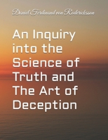 An Inquiry into the Science of Truth and The Art of Deception B0GNTH4W9T Book Cover