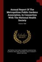 Annual Report of the Metropolitan Public Gardens Association, in Connection With the National Health Society 1017222843 Book Cover