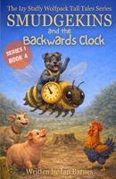 Smudgekins and the Backwards Clock: The Izy Staffy Wolfpack Tall Tales Series - Book 4 (The Izy Staffy Wolfpack Tall Tales - Series One) B0FHPQF2JV Book Cover