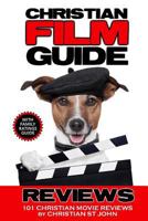 Christian Film Guide Reviews: 101 Christian Movie Reviews 1492320374 Book Cover