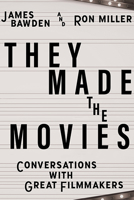 They Made the Movies: Conversations with Great Filmmakers 081319752X Book Cover
