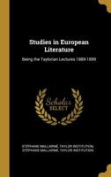 Studies in European Literature: being the Taylorian Lectures 1889-1899 1022040529 Book Cover