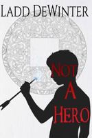 Not a Hero 1537002198 Book Cover