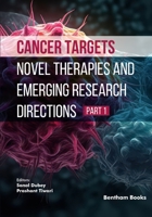 Cancer Targets: Novel Therapies and Emerging Research Directions (Part 1) B0GZLD78YZ Book Cover