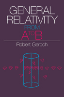 General Relativity from A to B 0226288641 Book Cover