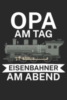 Opa am Tag Eisenbahner am Abend: Bestandsbuch für Eisenbahner und Modelleisenbahn Fans mit Spruch. 120 Seiten mit Seitenzahlen. Zum verfolgen des Modell-Bestands. (German Edition) B084X9L38H Book Cover