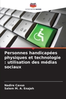 Personnes handicapées physiques et technologie: utilisation des médias sociaux (French Edition) 6208956943 Book Cover