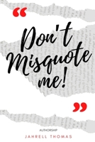 Don't Misquote Me! B09GJG5SWS Book Cover