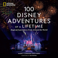 100 Disney Adventures of a Lifetime (Deluxe Edition) 1426222645 Book Cover