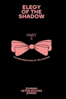 Elegy of the Shadow Part II: The Resurrection of the Shadow B0HBPR26Y5 Book Cover