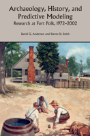 Archaeology, History, and Predictive Modeling: Research at Fort Polk, 1972-2002 0817312714 Book Cover