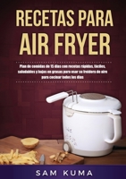 Recetas para Air Fryer: Plan de comidas de 15 das con recetas rpidas, fciles, saludables y bajas en grasas para usar su freidora de aire para cocinar todos los das 0645112291 Book Cover