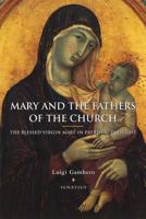Mary and the Fathers of the Church: The Blessed Virgin Mary in Patristic Thought 0898706866 Book Cover
