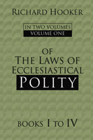 Of The Laws Of Ecclesiastical Polity: Volumes 1-4 1592444245 Book Cover