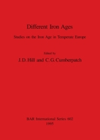 Different Iron Ages: Studies on the Iron Age in Temperate Europe (BAR International) 0860547795 Book Cover