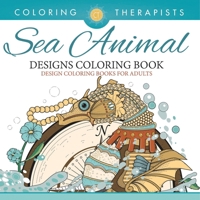 Sea Animal Designs Coloring Book - An Antistress Coloring Book For Adults B0DQ4RQSRP Book Cover