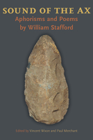 Sound of the Ax: Aphorisms and Poems by William Stafford 0822962969 Book Cover