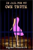 In Jail for My Own Truth 1420842641 Book Cover
