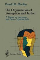 The Organization of Perception and Action: A Theory for Language and Other Cognitive Skills (Cognitive Science Series) 0387965092 Book Cover