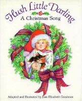 Hush Little Darling: A Christmas Song 0590452479 Book Cover