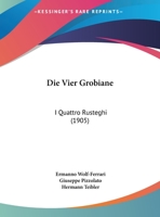 Die Vier Grobiane: I Quattro Rusteghi (1905) 116072783X Book Cover