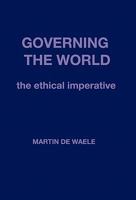 Governing the World: The Ethical Imperative 1426932855 Book Cover