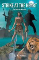 Strike at the Heart: The Rescue Mission 1425740405 Book Cover