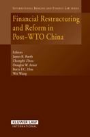 Financial Restructuring and Reform in Post-Wto China (International Banking & Finance Law) (International Banking and Finance Law) 9041125736 Book Cover