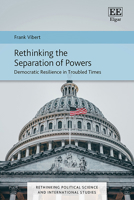 Rethinking the Separation of Powers: Democratic Resilience in Troubled Times (Rethinking Political Science and International Studies series) 1035315793 Book Cover