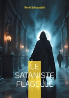 Le sataniste flagellé: Les rituels sataniques et la psychologie occulte à la Belle Époque (French Edition) 2322496529 Book Cover