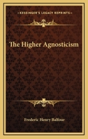 The Higher Agnosticism 1163231568 Book Cover