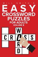 Will Smith Easy Crossword Puzzles for Adults - Volume 8 1523849908 Book Cover
