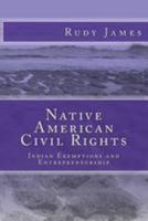 Native American Civil Rights: Indian Exemptions and Entrepreneurship 1512084107 Book Cover