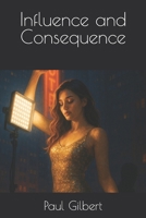 Influence and Consequence B0F6N3JKNY Book Cover