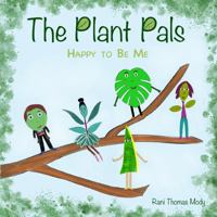 The Plant Pals: Happy to Be Me 1737481170 Book Cover