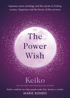 The Power Wish: Japanese moon astrology and the secrets to finding success, happiness and the favour of the universe 1846046432 Book Cover