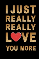 I REALLY REALLY LOVE YOU MORE: Funny Valentines Day gag Gift ideas for Romantic girlfriend, Boyfriend, Husband fiance, heart love 1652183264 Book Cover