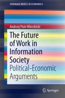 The Future of Work in Information Society: Political-Economic Arguments 3319339087 Book Cover