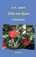 Zehn rote Rosen: Kurzgeschichten und Erzählungen 374073017X Book Cover