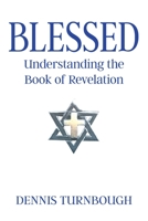 Blessed: Understanding the Book of Revelation 1098090519 Book Cover