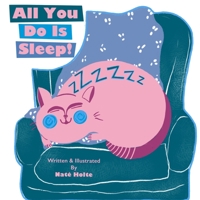 All You Do Is Sleep! B08VR8QF72 Book Cover