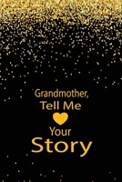 Grandmother,tell me your story: A guided journal to tell me your memories,keepsake questions.This ia a great gift to mom,grandma,nana,aunt and auntie ... their early life like Birthdays and christmas 1652120327 Book Cover