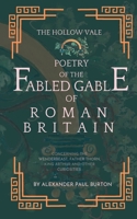 Ancient British Folklore Reimagined: The Hollow Vale: Poetry of the Fabled Gable of Roman Britain (The Tharion Cycle: Memory Is the Last Magic. Silence Is the First Language.) 1069488690 Book Cover