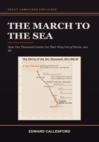 The March to the Sea: How Ten Thousand Greeks Cut Their Way Out of Persia, 401 BC B0HF7Q4S6J Book Cover